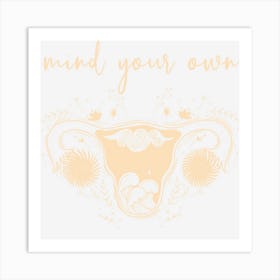 Hot Trend Mind Your Own Uterus Feminist Women Rights Pro Choice Art Print