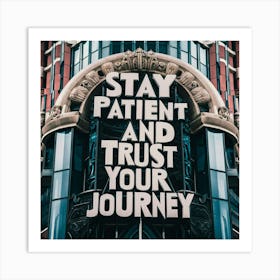 Stay Patient And Trust Your Journey 2 Art Print