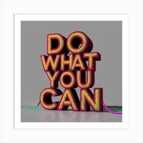 Neon Yarn Do What You Can (2) Art Print