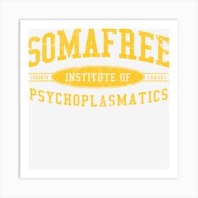 Somafree Institute For Psychoplasmatics Art Print