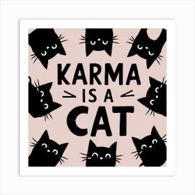 Karma Is A Cat Art Print