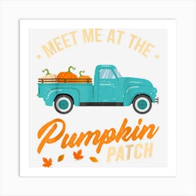 Meet Me At The Pumpkin Patch Truck Halloween Hello Fall 2022 Art Print