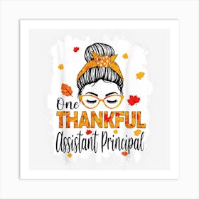 One Thankful Assistant Principal Messy Bun Thanksgiving Art Print