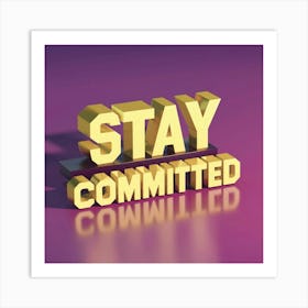 Stay Committed 7 Art Print