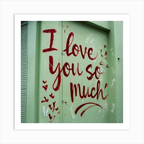 I Love You So Much (1) 1 Art Print