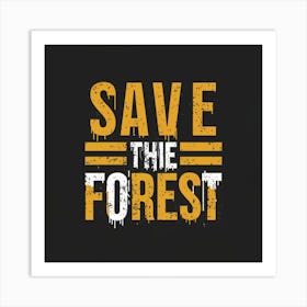 Save The Forest Art Print