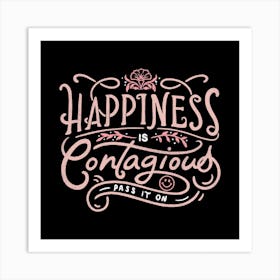 Happiness Is Contagious Square Art Print
