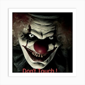 Don'T Touch The Clown by dee Art Print