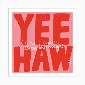 Yeehaw Art Print