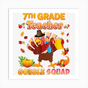 7th Grade Teacher Gobble Squad Dabbing Turkey Thanksgiving 1 Art Print