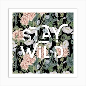 Stay Wild Botanical Floral Print Art Print