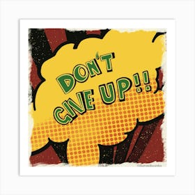 Don'T Give Up Art Print