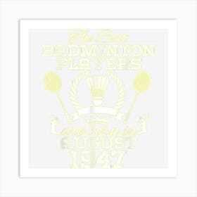 77 Year Old Birthday In August 1947 Best Badminton Players Art Print