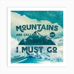 Into The Mountains I Go - Motivational Travel Quotes Art Print
