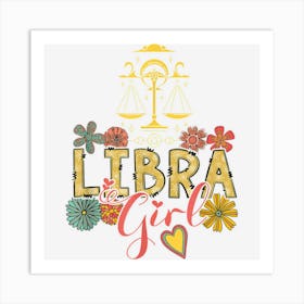 Libra Funny Girl Flowers Birthday Libra Zodiac Sign Lover Art Print