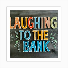 Laughing To The Bank 2 Art Print