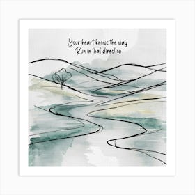 Your Heart Runs In This Direction Art Print