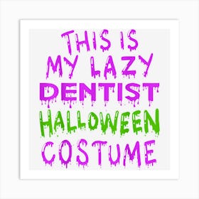 This Is My Lazy Dentist Halloween Costume Art Print