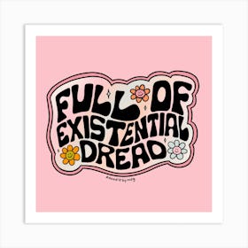 Full Of Existential Dread Art Print