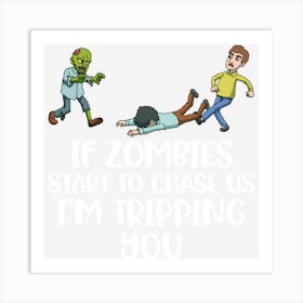 If Zombies Chase Us Funny Zombie Gift Art Print