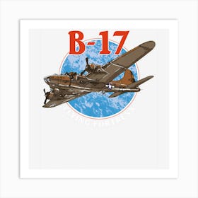 B 17 Flying Fortress World War 2 Art Print