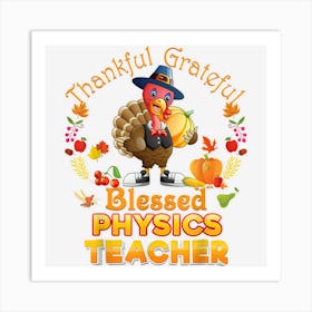 Thankful Grateful Blessed Physics Teacher Thanksgiving Art Print