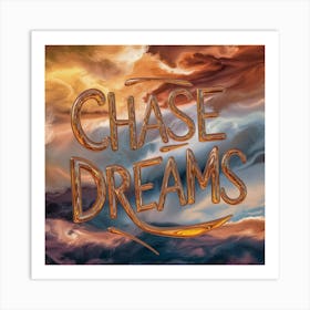 Chase Dreams Art Print