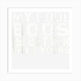 My Cool Boos Is Better Than Yours National Boss Day Rating Art Print