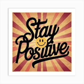 Stay Positive 6 Art Print