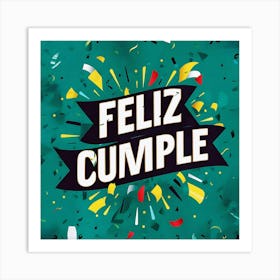 Feliz cumple and Feliz cumpleaños sign means Happy Birthday in Spanish language, Birthday party celebration gift with birthday cake candle colorful balloons best congratulation over light background 1 Art Print