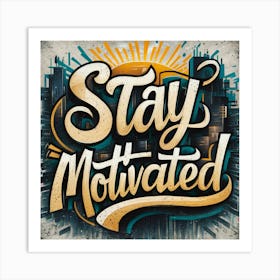 Stay Motivated 2 Art Print
