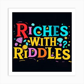 Riches With Riddles 1 Art Print