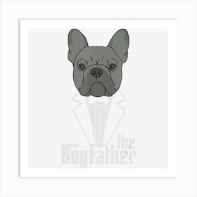 The Dogfather! French Bulldog Dad Frenchie Papa Gift Art Print