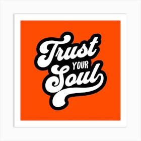 Trust Your Soul Art Print