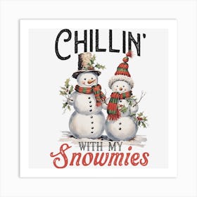 Chillin With My Snowmies Art Print