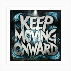 Keep Moving Onward 2 Art Print