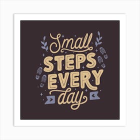 Small Steps Every Day Square Art Print