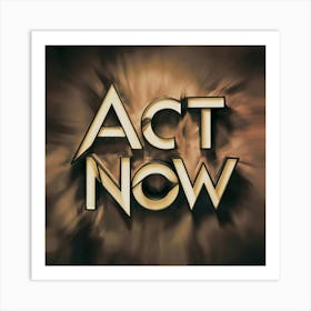 Act Now 2 Art Print