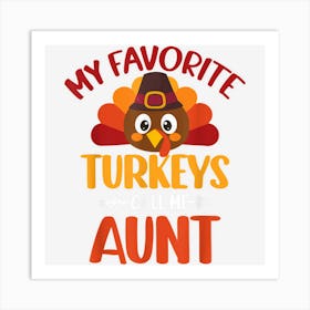 My Favorite Turkey Call Me Aunt Cute Thanksgiving Family Art Print