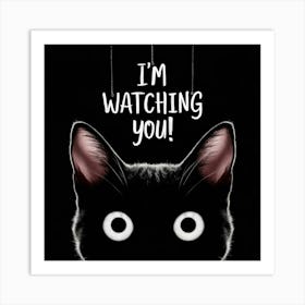 I'M Watching You 2 Art Print