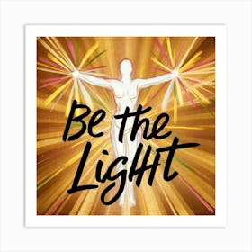 Be The Light Art Print