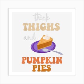 Thick Thighs Pumpkin Pies Autumn Thanksgiving Groovy Art Print