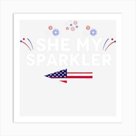 Hot Trend He And She Is My Sparkler American Couples 4th Art Print