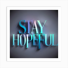 Stay Hopeful 3 Art Print