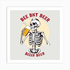 Bee Nt Beer Beer Beer Art Print