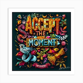 Accept The Moment 3 Art Print