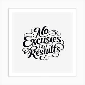 No Excuses Just Results Red Bubble Art Art Print