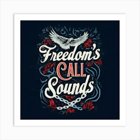 Freedom'S Call Sounds Art Print