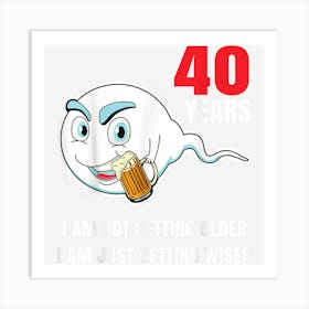 Funny 40th Birthday 40 Years Old Men Women Art Print