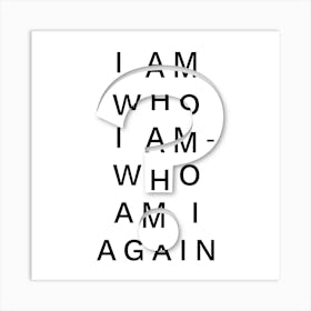 Who I Am Art Print